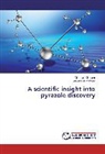 Subhasis Banerjee, Mousum Shyam, Mousumi Shyam - A scientific insight into pyrazole discovery