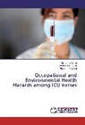 Sohei Badr El- Din, Soheir Badr El- Din, Ebtesa Moa`wd, Ebtesam Moa`wd, Mohame Yehia, Mohamed Yehia - Occupational and Environmental Health Hazards among ICU nurses