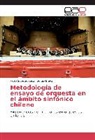 Sergio Bravo, Pablo Sobarzo Sáez - Metodología de ensayo de orquesta en el ámbito sinfónico chileno