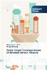 Raghvendr Kumar, Raghvendra Kumar, Priyanka Pandey - Some Target Coverage Issues of Wireless Sensor Network