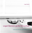 Logan Banner - Logan Banners große Fotoschule