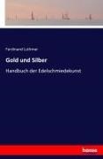 Ferdinand Luthmer - Gold und Silber - Handbuch der Edelschmiedekunst