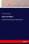 Ferdinand Luthmer - Gold und Silber