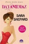 Sara Shepard - Dayanilmaz