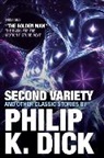 Philip K Dick, Philip K. Dick, Phillip K Dick, Phillip K. Dick - Second Variety and Other Classic Stories