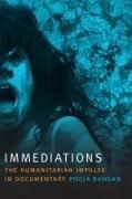Pooja Rangan - Immediations - The Humanitarian Impulse in Documentary