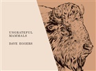 Dave Egger, Dave Eggers - Ungrateful Mammals