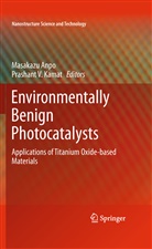 Masakaz Anpo, Masakazu Anpo, Prashant V. Kamat, V Kamat, V Kamat - Environmentally Benign Photocatalysts