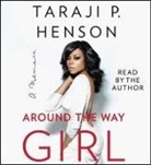 Taraji P Henson, Taraji P. Henson, Taraji P./ Henson Henson, Taraji P Henson, Taraji P. Henson - Around the Way Girl (Audio book)