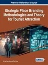 Ahmet Bayraktar, Can Uslay - Strategic Place Branding Methodologies and Theory for Tourist Attraction
