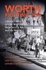 Lara Campbell, Michael Dawson, Catherine Gidney, Lara Campbell, Michael Dawson, Catherine Gidney - Worth Fighting for: Canada's Tradition of War Resistance from 1812 to the War on Terror