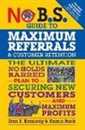 Buck, Shaun Buck, Kennedy, Dan S Kennedy, Dan S. Kennedy - No B.S. Guide to Maximum Referrals and Customer Retention