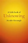 Jennifer Kavanagh, Kavanagh Jennifer - Little Book of Unknowing, A