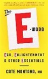 Cate Montana, MONTANA CATE - The E-Word: Ego, Enlightenment & Other Essentials