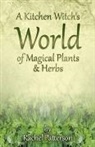 Rachel Patterson, Patterson Rachel - Kitchen Witch`s World of Magical Herbs & Plants, A