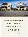 Alan Berube, Alan Kneebone Berube, Berube Alan, Elizabeth Kneebone, Elizabeth Berube Kneebone, Kneebone Elizabeth - Confronting Suburban Poverty in America