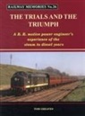 Tom Greaves, Steve Chapman - Railway Memories the Trials and the Triumph