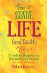 Robert Kopecky, Robert (Robert Kopecky) Kopecky, Robert Kopecky - How to Survive Life (and Death)