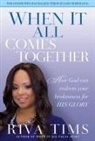 Riva Tims - When It All Comes Together: How God Can Redeem Your Brokenness for His Glory