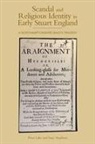 Peter Lake, Peter (Customer) Lake, Isaac Stephens, Isaac (Customer) Stephens - Scandal and Religious Identity in Early Stuart England