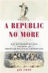 Jay Cost - A Republic No More
