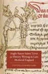 Cynthia Turner Camp, Cynthia Turner (Royalty Account) Camp, Cynthia Turner Camp - Anglo-Saxon Saints' Lives as History Writing in Late Medieval England