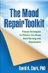 Aaron T. Beck, David A. Clark, David A. (University of New Brunswick Clark, Nikolaos Kazantzis, Carmen Stuart, Mark Williams - The Mood Repair Toolkit