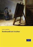Julius Langbehn - Rembrandt als Erzieher