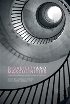 Cassandra Crowley Loeser, Vick Crowley, Vicki Crowley, Cassandra Loeser, Barbara Pini - Disability and Masculinities