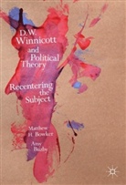 Matthew H. Buzby Bowker, Matthew H. Bowker, Buzby, Amy Buzby, Amy L. Buzby, Matthe H Bowker - D.w. Winnicott and Political Theory