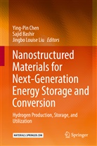 Saji Bashir, Sajid Bashir, Ying-Pin Chen, Jingbo Liu, Jingbo Louise Liu, Jingbo Louise Liu - Nanostructured Materials for Next-Generation Energy Storage and Conversion