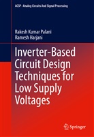 Ramesh Harjani, Rakesh Kuma Palani, Rakesh Kumar Palani - Inverter-Based Circuit Design Techniques for Low Supply Voltages