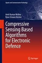 Amit Kuma Mishra, Amit Kumar Mishra, Ryno Strauss Verster - Compressive Sensing Based Algorithms for Electronic Defence