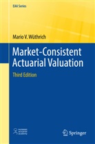 Mario V Wüthrich, Mario V. Wüthrich - Market-Consistent Actuarial Valuation