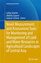 Gunnar Lischeid, Lothar Mueller, Abdull Saparov, Abdulla Saparov - Novel Measurement and Assessment Tools for Monitoring and Management of Land and Water Resources in Agricultural Landscapes of Central Asia