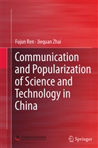 Fuju Ren, Fujun Ren, Jiequan Zhai - Communication and Popularization of Science and Technology in China
