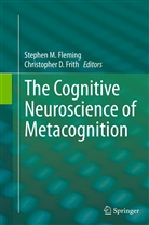 D Frith, D Frith, Stephen M. Fleming, Christopher D. Frith, Stephe M Fleming, Stephen M Fleming - The Cognitive Neuroscience of Metacognition