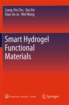Liang-Yi Chu, Liang-Yin Chu, Xiao-Jie Ju, Xiao-Jie et al Ju, Wei Wang, Ru Xie... - Smart Hydrogel Functional Materials