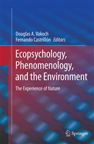 Dougla A Vakoch, Douglas A Vakoch, Fernando Castrillon, Castrillón, Castrillón, Fernando Castrillón... - Ecopsychology, Phenomenology, and the Environment