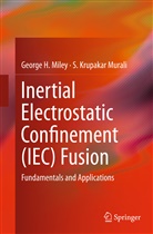 George Miley, George H Miley, George H. Miley, S Krupakar Murali, S. Krupakar Murali - Inertial Electrostatic Confinement (IEC) Fusion