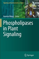 Xuemi Wang, Xuemin Wang - Phospholipases in Plant Signaling