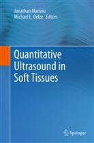 L Oelze, L Oelze, Jonatha Mamou, Jonathan Mamou, Michael L. Oelze - Quantitative Ultrasound in Soft Tissues