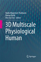 Hon Fai Choi, Hon Fai Choi, Nadia Magnenat-Thalmann, Osma Ratib, Osman Ratib - 3D Multiscale Physiological Human