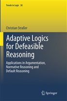 Christian Straßer - Adaptive Logics for Defeasible Reasoning