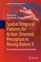 Paol Arena, Paolo Arena, Luca Patane, Patanè, Patanè, Luca Patanè - Spatial Temporal Patterns for Action-Oriented Perception in Roving Robots II
