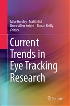 Bruce Allen Knight et al, Mat Eliot, Matt Eliot, Michael Horsley, Mike Horsley, Bruce Knight... - Current Trends in Eye Tracking Research