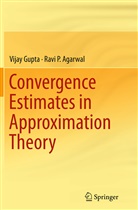 Ravi P Agarwal, Ravi P. Agarwal, Vija Gupta, Vijay Gupta - Convergence Estimates in Approximation Theory