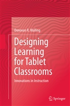 Donovan R Walling, Donovan R. Walling - Designing Learning for Tablet Classrooms