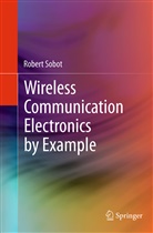 Robert Sobot - Wireless Communication Electronics by Example