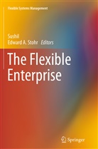 A Stohr, A Stohr, Edward A. Stohr, Sushi, Sushil, Sushil - The Flexible Enterprise